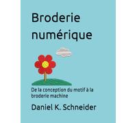 Broderie numérique: De la conception du motif à la broderie machine