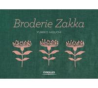 Broderie Zakka: Plus de 40 motifs monochromes et bicolores à broder et autant de projets couture, avec gabarits