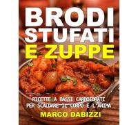 Brodi, stufati e zuppe: Comfort food: ricette a bassi carboidrati per scaldare il corpo e l'anima