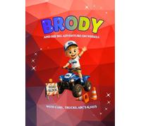 Brody and His BIG Adventure on Wheels: With Cars, Trucks, ABC's and 1,2,3's!