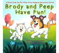 Brody and Peep Have Fun! (The Bro-Peep Funny Rhyming Adventure Series)