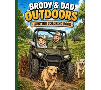 Brody & Dad Outdoors: Hunting Coloring Book: Hunting, Dogs, Trucks & Outdoor Adventures for Kids