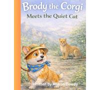 Brody the Corgi Meets the Quiet Cat (Brody the Corgi - Stories for Kids)