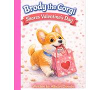 Brody the Corgi Shares Valentine's Day (Brody the Corgi - Stories for Kids)