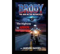 Brody: The Man on the Motorcycle: A Highway to Horror Sci-Fi Thriller (A Brody Morgan Saga)