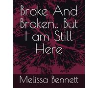 Broke And Broken.. But I am Still Here