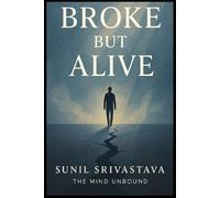 BROKE BUT ALIVE: A Practical guide To Resilience