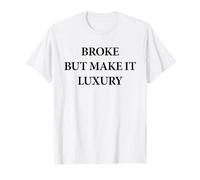 Broke But Make It Luxury Funny Fashion Quote Apparel Minimal Camiseta
