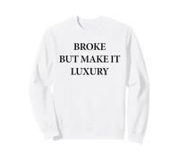 Broke But Make It Luxury Funny Fashion Quote Apparel Minimal Sudadera