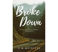 Broke Down: A Little Branch Creek Romance: 1