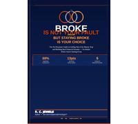 BROKE IS NOT YOUR FAULT - BUT STAYING BROKE IS YOUR CHOICE: The No-Nonsense Guide to Getting Out of the Money Trap, Building Real Financial Security, and Finally Getting Ahead (Unlock Your Finances)