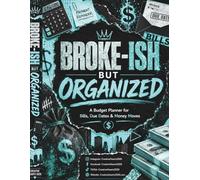 Broke-ish But Organized: A Budget Planner for Bills, Due Dates & Money Moves