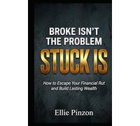Broke Isn’t the Problem-Stuck Is