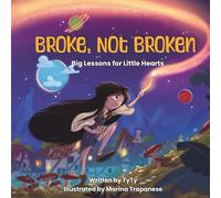 Broke, Not Broken (Big Lessons for Little Hearts)