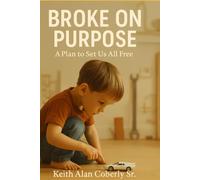 Broke On Purpose: A plan to set us all free