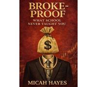 Broke-Proof: What School Never Taught You