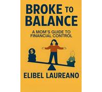 Broke to Balance: A Mom's Guide to Financial Control