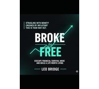 Broke to Free: A Guide to Financial Psychology, Breaking the Debt Cycle, and Building Wealth Through Identity Change