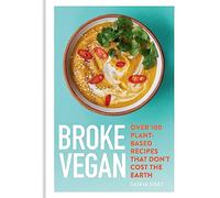 Broke Vegan: Over 100 plant-based recipes that don't cost the earth