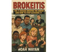 Brokeitis: The #1 Disease Sweeping the Country and How to Stop Catching It