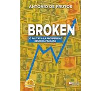 Broken: 20 Pautas A La Prosperidad Desde El Fracaso