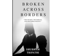 Broken Across Borders: “Two hearts, two worlds, one shattered destiny.”