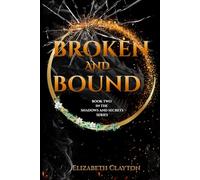 Broken and Bound: Book Two of the Shadows and Secrets Series