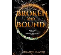 Broken and Bound: Book Two of the Shadows and Secrets Series