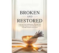 Broken and Restored: A 30-Day Year-End Journey Through Pain to Healing, Purpose, and God's Restoration Through Scripture and Prayer (Christian Prayer Books)