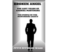 Broken Angel: The Lost Years of Gabriel Martiniere (The People of the Martiniere Legacy)