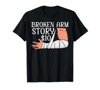 Broken Arm Story Funny Arm Lesión Camiseta