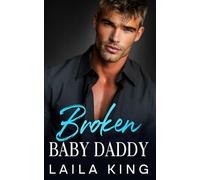 Broken Baby Daddy: An Off-Limits Enemies to Lovers Romance