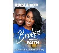 Broken Behind Faith: A Christian Romance Story (Beyond Brokenness)