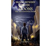 Broken Between Twin Moons: An Epic Portal World Survival Tale (The Stormmarked Series)