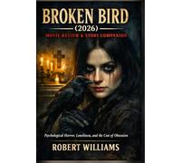 Broken Bird (2026) Movie Review & Story Companion: Psychological Horror, Loneliness, and the Cost of Obsession