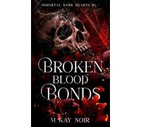 Broken Blood Bonds: Immortal Dark Hearts #1