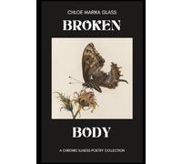 Broken Body: Chronic Illness Confessional Poetry (Midnight Confessions)