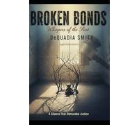 Broken Bonds: One Family's Fight Against a Broken System and the Birth of the Family First Protection Act (The Silent Army Series)