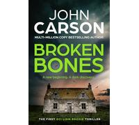 Broken Bones: A BRAND NEW gripping Scottish crime thriller from John Carson (DCI Liam Brodie, 1)