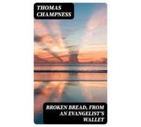 Broken Bread From An Evangelists Wallet (ebook)