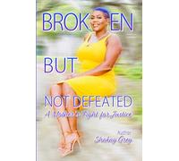Broken But Not Defeated: A Mother’s Fight for Justice
