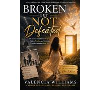 BROKEN BUT NOT Defeated: My Journey from Pain to Purpose, Faith to Freedom, and Surviving What Was Meant to Break Me
