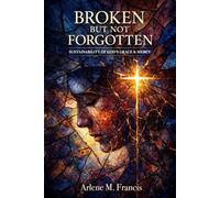 Broken But Not Forgotten: Sustainability of God’s Grace & Mercy: 1 (Reality of Spiritual Awareness)