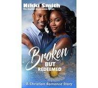 Broken but Redeemed: A Christian Romance Story (Beyond Brokenness)