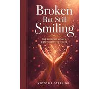 Broken but Still Smiling: The Burnout Women Don’t Know They Have