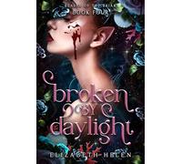Broken by Daylight: 4 (Beasts of the Briar, 4)