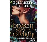 Broken by Daylight - Lichtgebrochen: Roman: 4