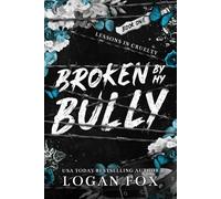 Broken by my Bully (Lessons in Cruelty Dark Academia series)