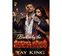 Broken by the MAFIA BOSS: A Dark Mafia Enemies to Lovers Romance (THE CORRUPT EMPIRE)