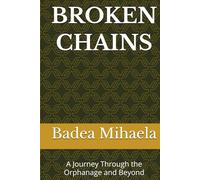 BROKEN CHAINS: A Journey Through the Orphanage and Beyond (BOOK ONE)
